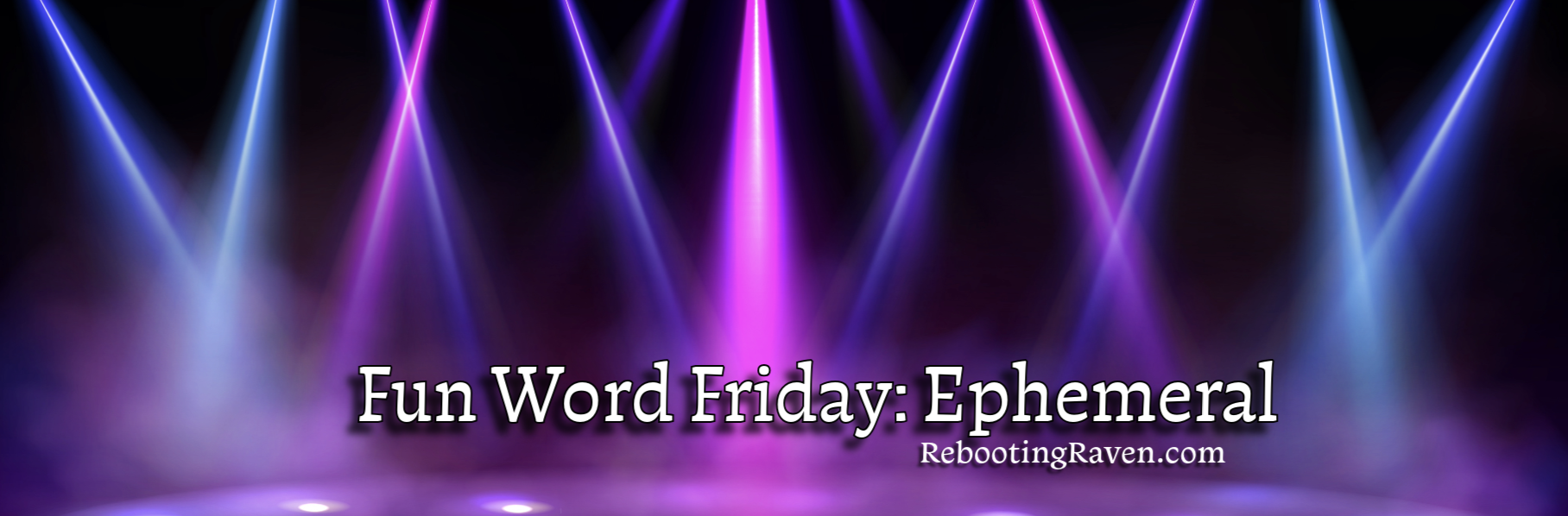 Fun Word Friday: Ephemeral