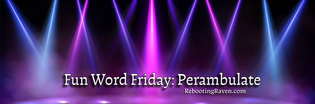 Fun Word Friday: Perambulate